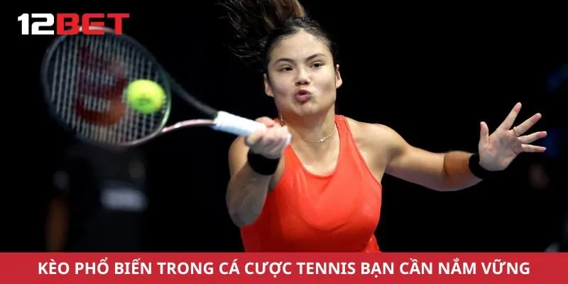 Kèo phổ biến trong cá cược tennis bạn cần nắm vững