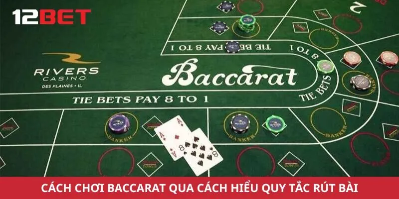 Cách chơi baccarat qua cách hiểu quy tắc rút bài
