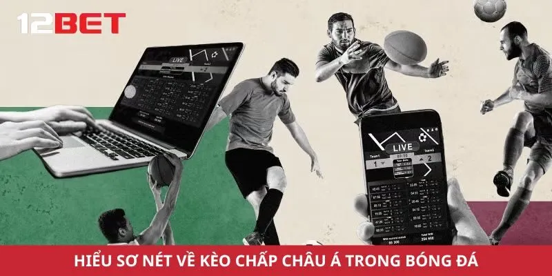 Hiểu sơ nét về kèo chấp châu á trong bóng đá