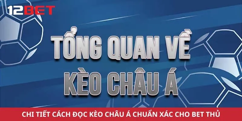 Hướng Dẫn Chi Tiết Cách Đọc Kèo Châu Á Chuẩn Xác Cho Bet Thủ