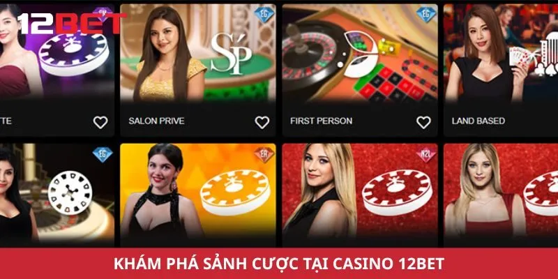 Khám phá sảnh cược tại Casino 12Bet