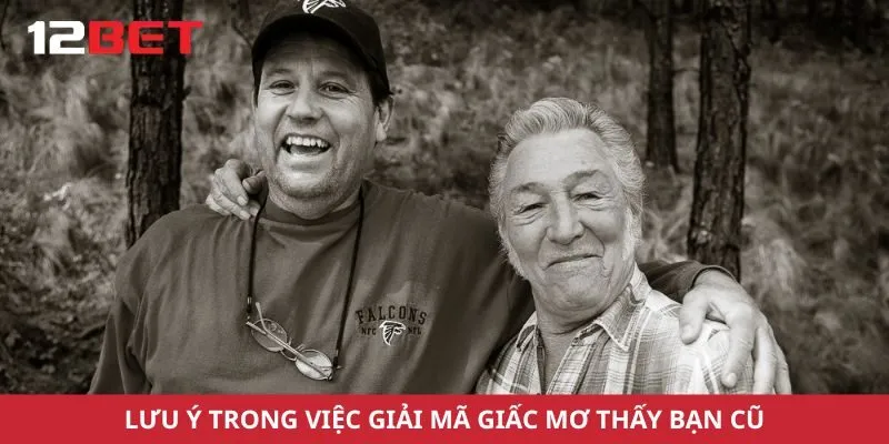 Lưu ý trong việc giải mã giấc mơ thấy bạn cũ