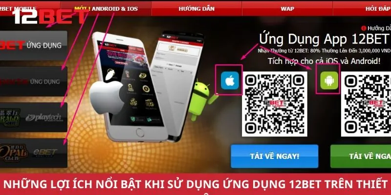 Những lợi ích nổi bật khi sử dụng ứng dụng 12Bet trên thiết bị di động