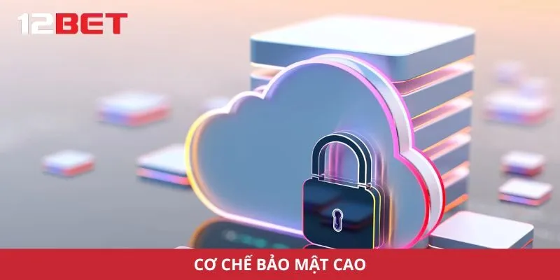 Cơ chế bảo mật cao